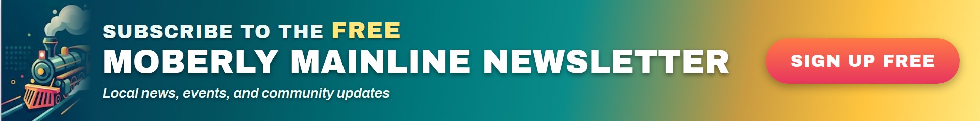 Subscribe to the free Moberly Mainline newsletter &mdash; local news, events and community updates